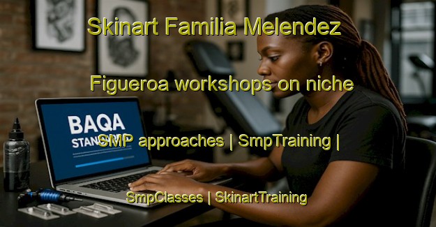 Skinart Familia Melendez Figueroa workshops on niche SMP approaches | SmpTraining | SmpClasses | SkinartTraining-Mexico